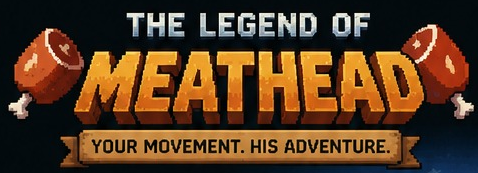 The Legend of Meathead — Your movement. His adventure.
